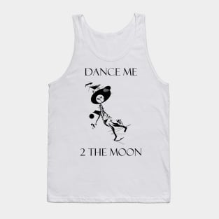 Dance me to the moon Tank Top